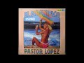 Pastor Lopez - El Magnifico Indio-Cumbia Universal ℗ © 1986
