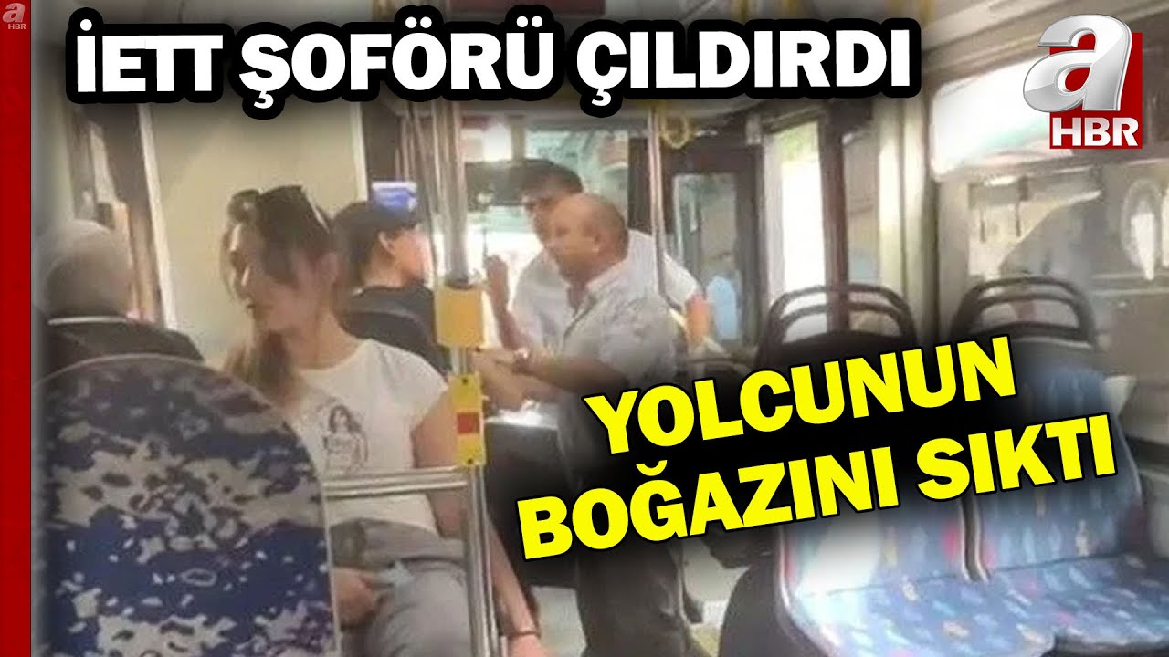 İETT Şoförü Yolcu İle Tartıştı, Boğazını Sıktı l A Haber