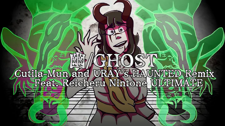 幽/Ghost (HAUNTED Remix) ://: Cutila-Mun and URAY ft. Rei Nintone ULTIMATE (+ UST/Inst/Mix FLP)