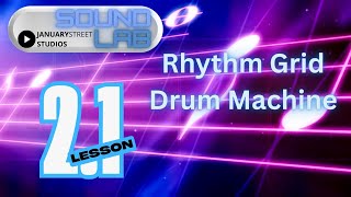 Lesson 2.1 Rhythm Grid Drums | January Street Studios Tutorials