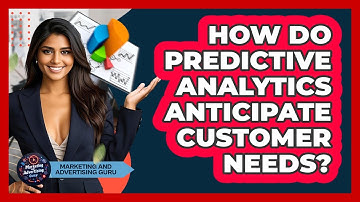 How Do Predictive Analytics Anticipate Customer Needs? - Marketing and Advertising Guru