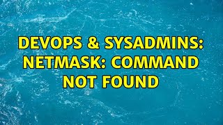 DevOps & SysAdmins: netmask: command not found