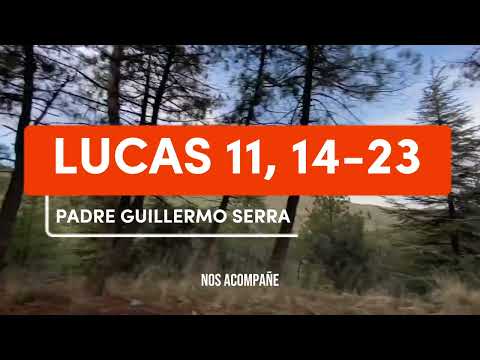 ✴️ EVANGELIO del DÍA 16 de MARZO con el PADRE GUILLERMO SERRA 📌 LUCAS 11, 14-23