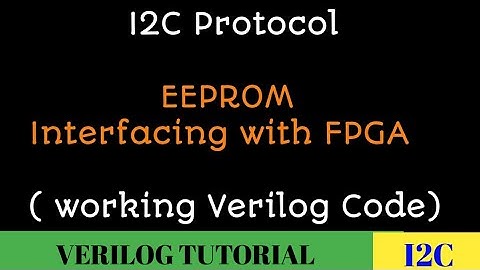 I2C protocol with Verilog code || Onboard I2C controlled EEPROM Interfacing with FPGA