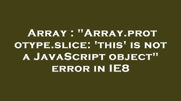 Array : "Array.prototype.slice: 