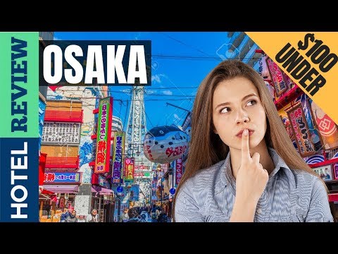 ✅Osaka Hotels: Best Hotels in Osaka [Under $100]