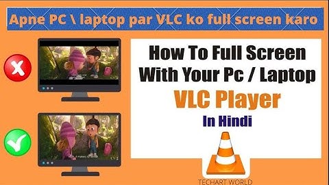 How to see any video in full screen through VLC media player in hindi || TECHART WORLD
