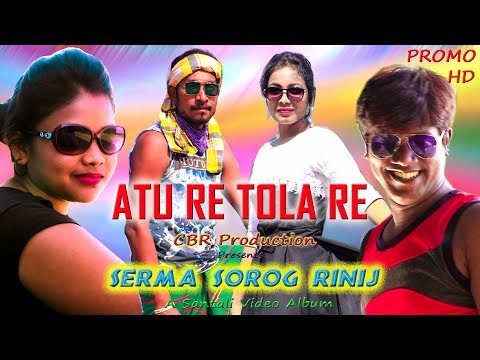 Atu Re Tola Re (Promo) | Album - Serma Sorog Rinij | New Santali Album 2019