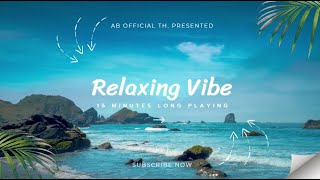 ฟังเพลินและผ่อนคลายกับบรรยากาศดีๆ 15 นาที [Relaxing Vibe]