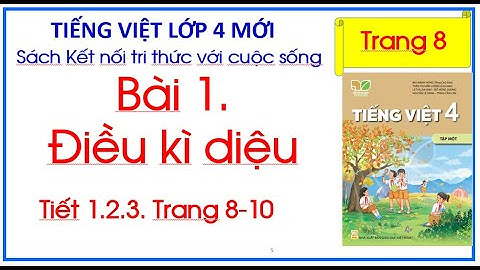 Bài 1. Điều kì diệu trang 8 Tiếng Việt 4 Kết nối tri thức