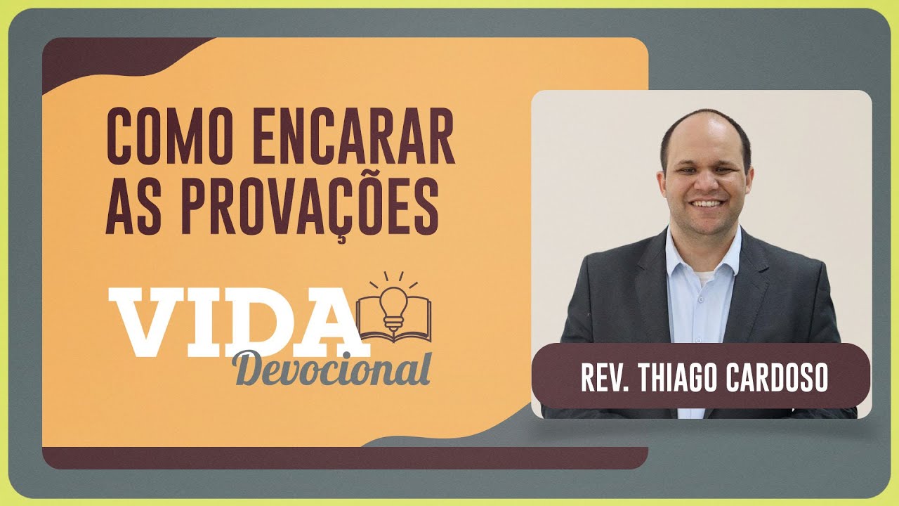 COMO ENCARAR AS PROVAÇÕES | Rev. Thiago Cardoso | IPPTV