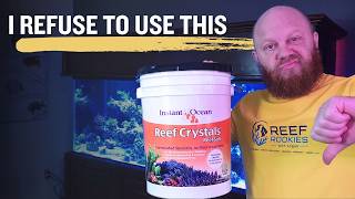 Instant Ocean Reef Crystals (why I quit)