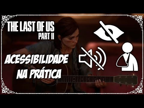 Entenda como funcionam as Opções de Acessibilidade em The Last of Us 2