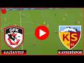 🔴 Gaziantep FK Kayserispor Maçı İzle 📺 Trendyol Süper Lig - 26 - Maçı Özet ✅ efootball 21