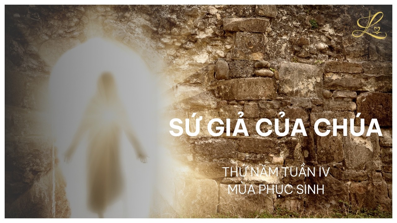 Sứ Giả Của Chúa - Thứ Năm Sau Chúa Nhật IV Phục Sinh | Lm. Phaolô Vũ Đức Thành, SDD