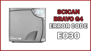 SciCan Bravo G4 Error Code E030