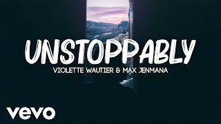 Violette Wautier & Max Jenmana - Unstoppably (Lyrics)