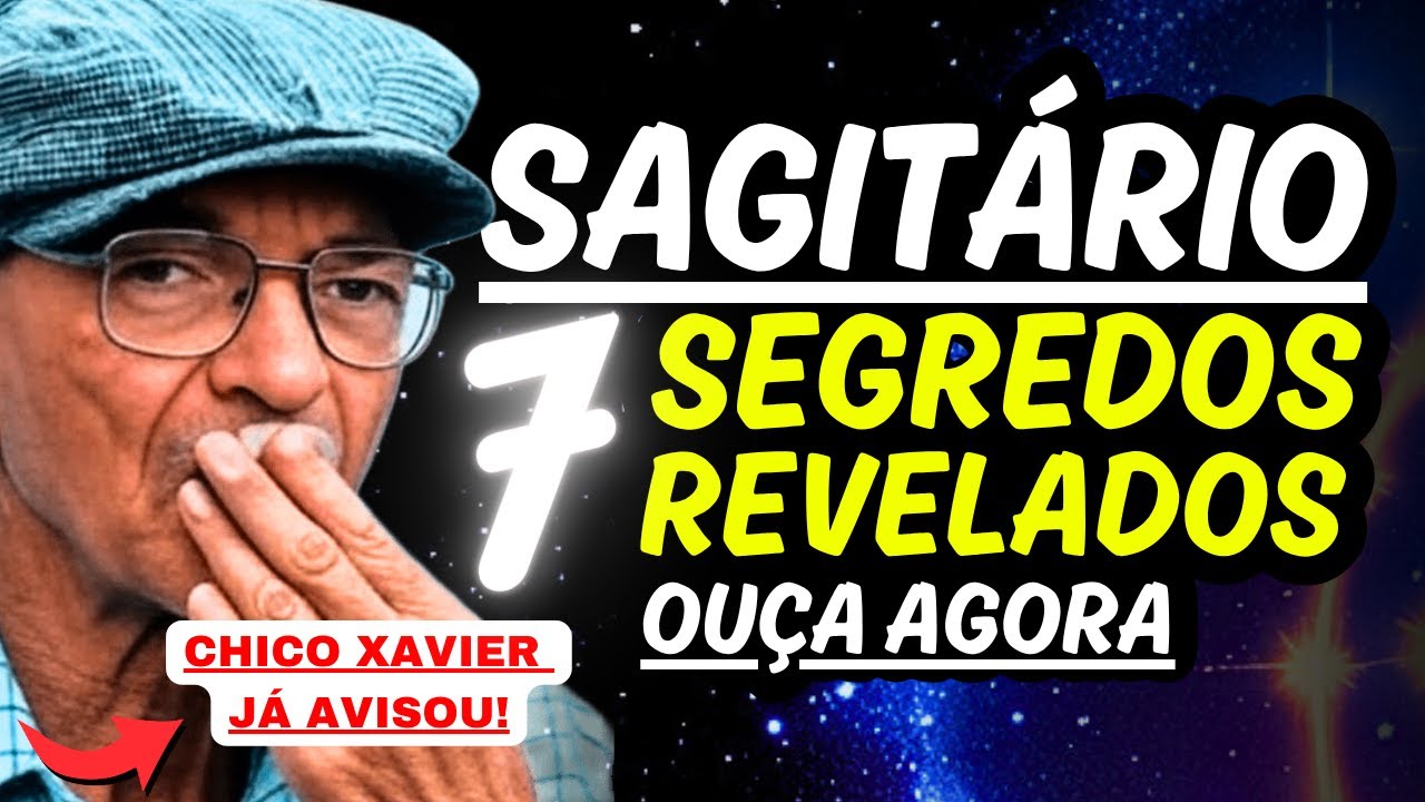 Profecia de CHICO XAVIER para SAGITÁRIO 7 SEGREDOS REVELADOS #signos #chicoxavier #sagitario