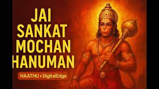 Jai Sankat Mochan Hanuman | Powerful Hanuman Bhajan 2025 | HAATHU x DigitalEdge | Devotional Song