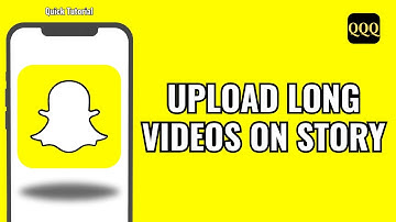 How To Upload Long Videos On Snapchat Story
