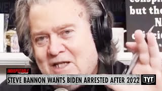 Steve Bannon Wants Biden Arrested After 2022