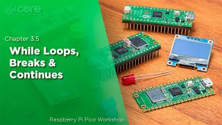 While Loops, Breaks, & Continues | Raspberry Pi Pico Workshop: Chapter 3.5