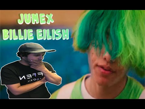 JUMEX - BILLIE EILISH DIR  BY JUMEX & KYLE COGAN  (REACTION VIDEO)