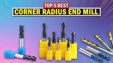 Best Corner Radius End Mill | Only 5 You Should Consider Today