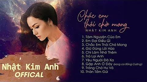 Album Chắc Em Thôi Chờ Mong || Nhật Kim Anh