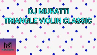 Dj Muratti - Triangle Violin Classic