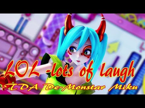 【MMD】LOL  lots of laugh【TDA De Monstar Miku】