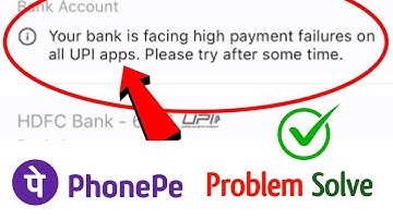 Your bank is facing high payment failure on all upi apps. please try after some time phonepe problem