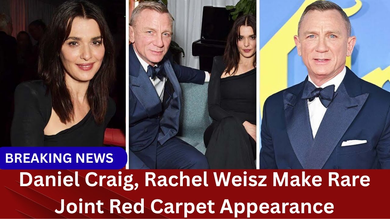 Rachel Weisz and Daniel Craig Make Rare Joint Red Carpet Appearance