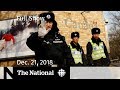 The National for December 21, 2018 — China Escalations, Storm Cleanup, Holiday Rush