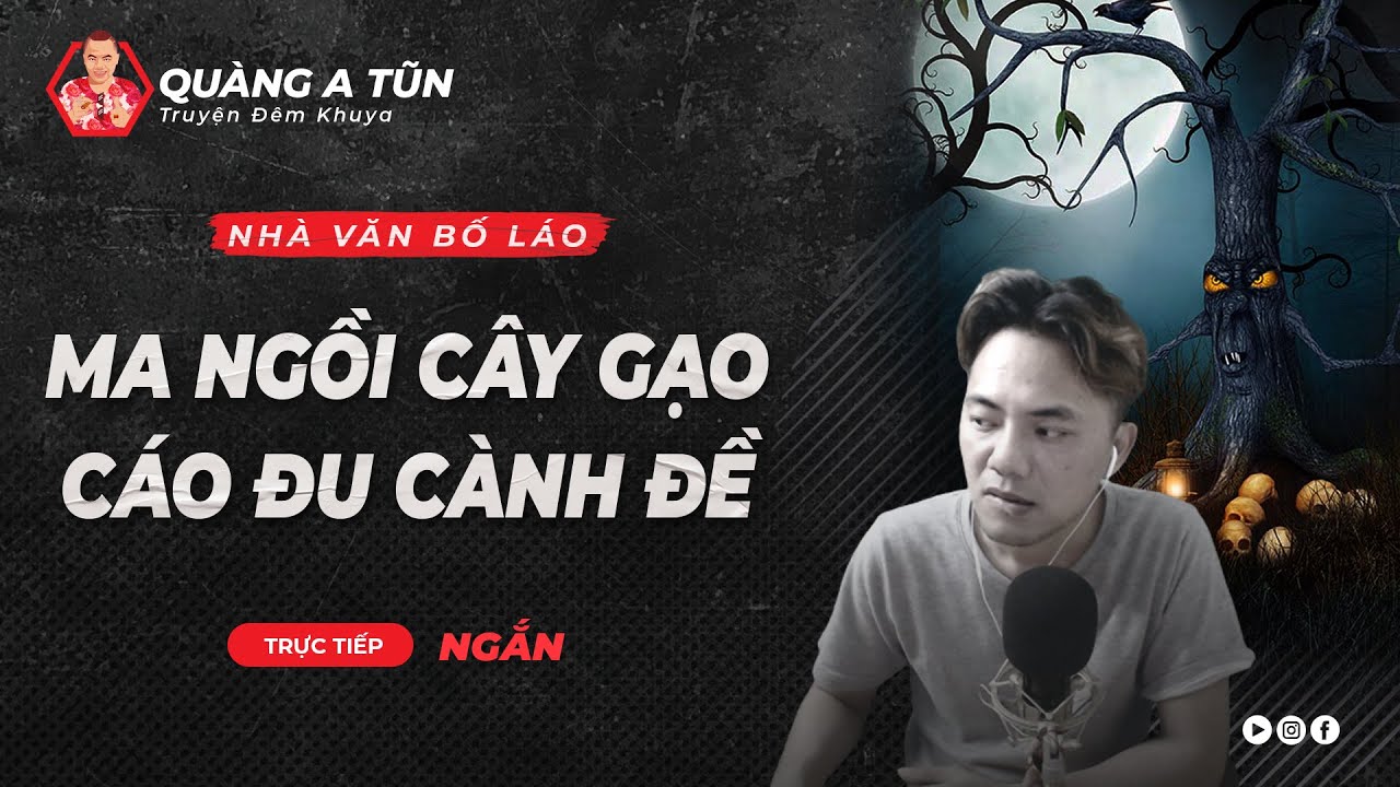 truyện ma làng quê ngắn : lý trưởng phong kiến ma ngồi cây gạo cáo đu cành đề  | quàng a tũn