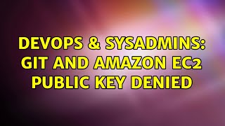 DevOps & SysAdmins: Git and Amazon EC2 public key denied (2 Solutions!!) Net Worth