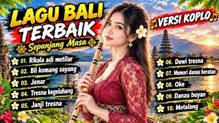 LAGU BALI TERBAIK SEPANJANG MASA | VERSI KOPLO | Rikala Adi Metilar, Bli Komang Sayang, Jenar