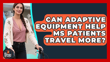 Can Adaptive Equipment Help MS Patients Travel More? - MS Support Network