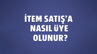 İtemsatışa Nasıl Üye Olunur?
