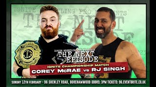 Ignite Wrestling Pro - The Next Episode: Corey McRae vs RJ Singh - Ignite Championship
