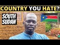 Which Country Do You HATE The Most? | SOUTH SUDAN