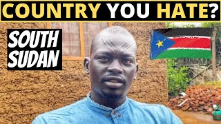 Which Country Do You HATE The Most? | SOUTH SUDAN