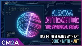 Day 14 - Aizawa Attractor: The Spherical Chaos | Generative Math Art
