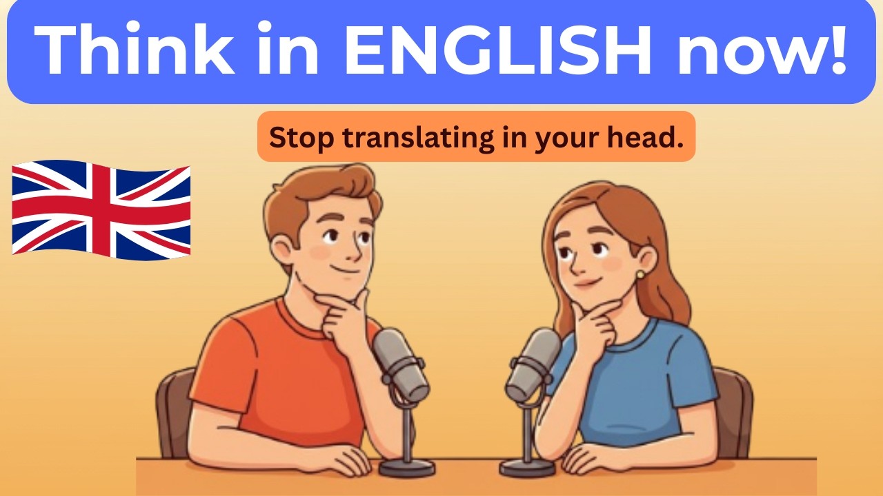 English Podcast for Beginners – How to Think in English Without Translating in Your Head.