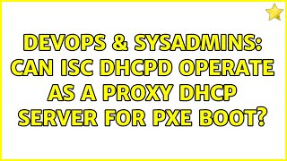 Celebrity DevOps & SysAdmins: Can ISC DHCPD operate as a Proxy DHCP server for PXE boot? (3 Solutions!!) Profile