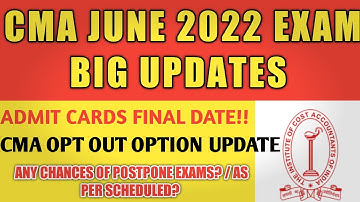 CMA EXAM BIG UPDATES - ADMIT CARDS & OPT OUT OPTION|ANY CHANCES OF POSTPONE OF CMA EXAMS JUNE 2022?
