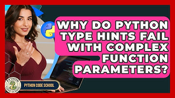 Why Do Python Type Hints Fail With Complex Function Parameters? - Python Code School