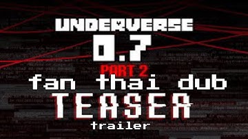 Underverse 0.7 part 2 fan Thai dub teaser and all teaser