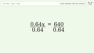 Linear equation with one unknown: Solve 0.64x=640 step-by-step solution Linear equation with one unknown: Solve 0.64x=640 step-by-step solution