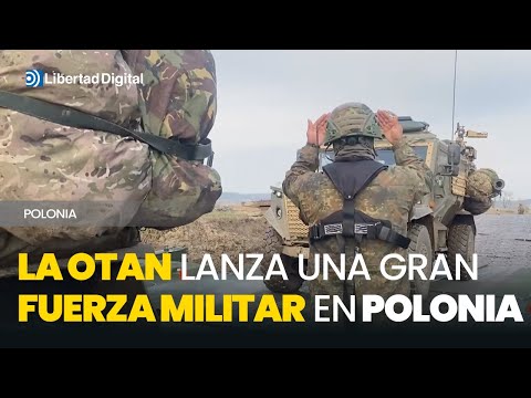 La OTAN lanza una importante fuerza militar en Polonia